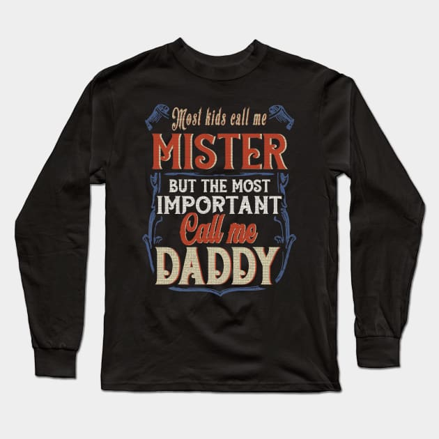 Most Kids Call Me Mister But The Most Important Call Me Daddy Long Sleeve T-Shirt by nikolay
